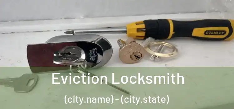  Eviction Locksmith (city.name) - (city.state)